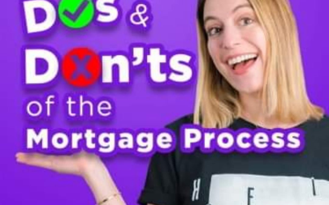 The Dos & Don’ts of the Mortgage Process