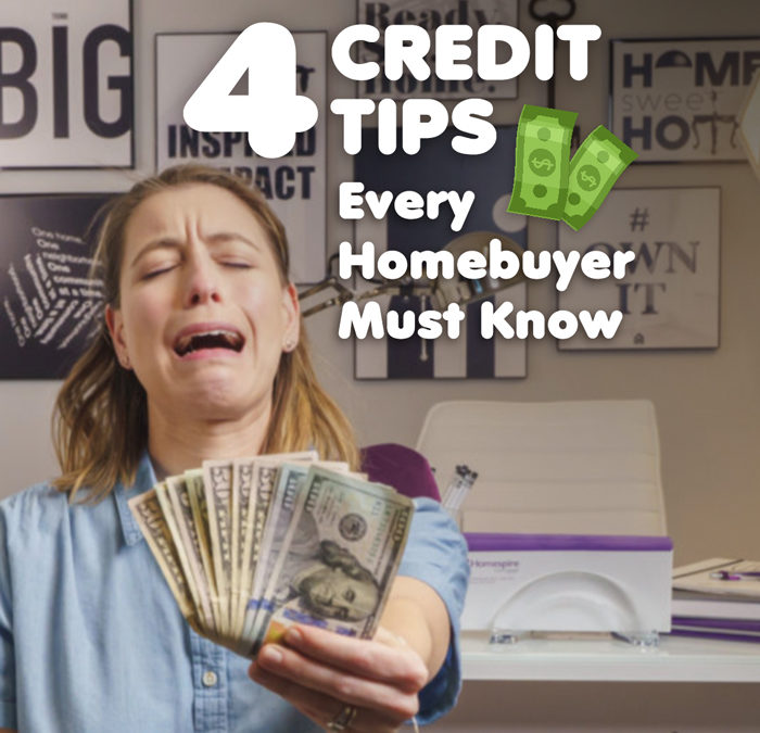 4 Credit Tips Every Homebuyer Must Know