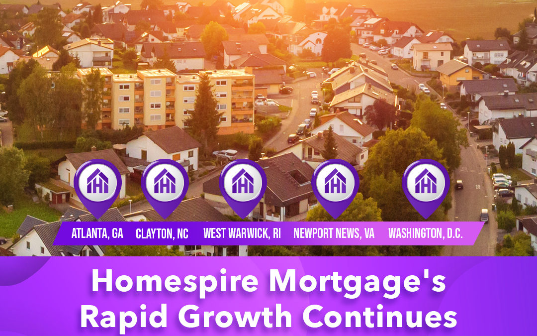 Homespire Mortgage Continues Rapid Climb, Opening New Branches in Georgia, North Carolina, Rhode Island, Virginia and Washington, D.C.