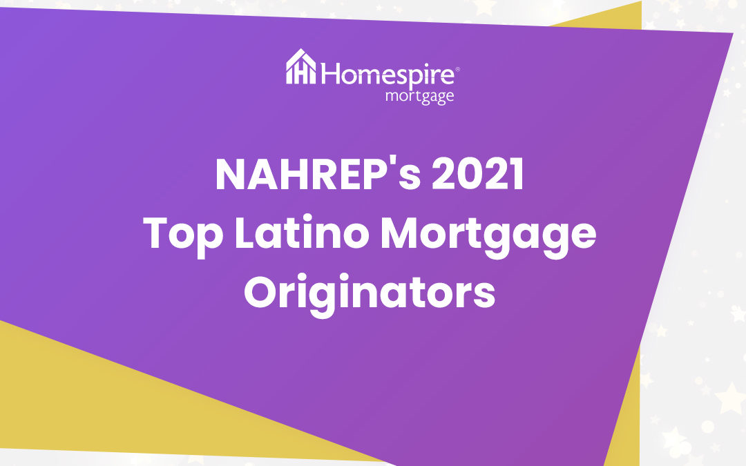 Homespire Mortgage Loan Originators Named “Top 250 Latino Mortgage Originators” by National Association of Hispanic Real Estate Professionals®