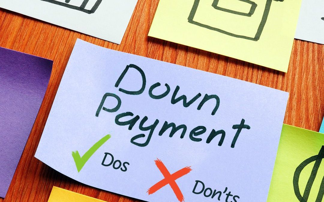 The Dos and Don’ts of Down Payments